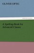 A Spelling-Book for Advanced Classes - Bild 1