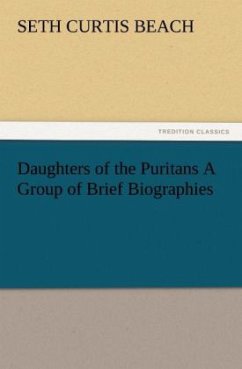 Daughters of the Puritans A Group of Brief Biographies - Beach, Seth Curtis