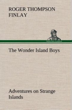 The Wonder Island Boys: Adventures on Strange Islands - Finlay, Roger Thompson