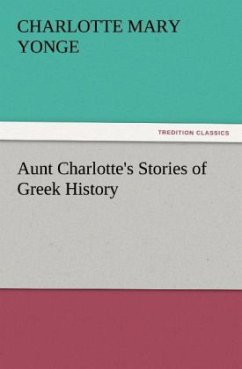 Aunt Charlotte's Stories of Greek History - Yonge, Charlotte Mary