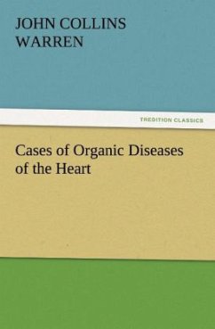 Cases of Organic Diseases of the Heart - Warren, John Collins