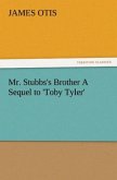 Mr. Stubbs's Brother A Sequel to 'Toby Tyler'