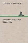 Woodrow Wilson as I Know Him