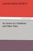 An Arrow in a Sunbeam and Other Tales