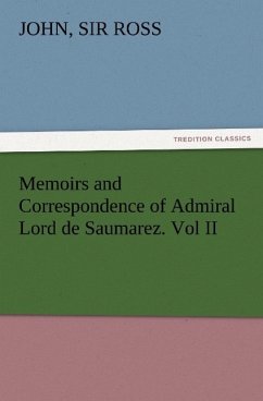 Memoirs and Correspondence of Admiral Lord de Saumarez. Vol II - Ross, John