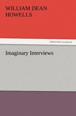 Imaginary Interviews - Howells, William Dean