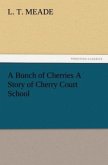 A Bunch of Cherries A Story of Cherry Court School