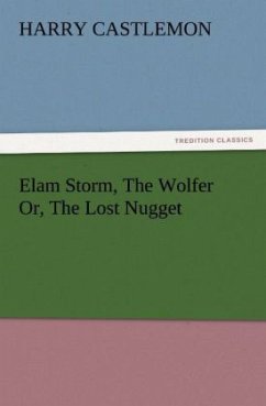 Elam Storm, The Wolfer Or, The Lost Nugget - Castlemon, Harry