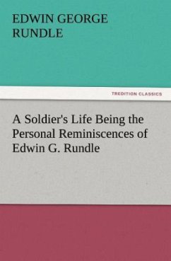 Cover A Soldier's Life Being the Personal Reminiscences of Edwin G. Rundle