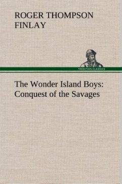 The Wonder Island Boys: Conquest of the Savages - Finlay, Roger Thompson
