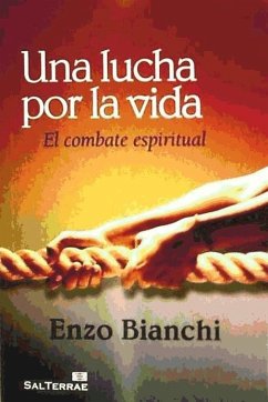 Una lucha por la vida : el combate espiritual - Bianchi, Enzo