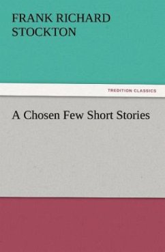 A Chosen Few Short Stories - Stockton, Frank Richard