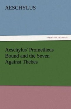 Aeschylus' Prometheus Bound and the Seven Against Thebes - Aischylos