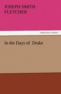 In the Days of Drake - Fletcher, Joseph Smith