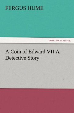 A Coin of Edward VII A Detective Story - Hume, Fergus