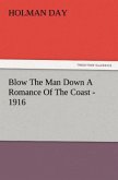 Blow The Man Down A Romance Of The Coast - 1916