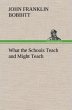 What the Schools Teach and Might Teach - Bild 1