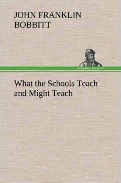 What the Schools Teach and Might Teach - Bobbitt, John Franklin