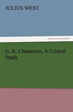 G. K. Chesterton, A Critical Study - West, Julius