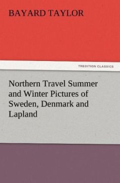 Northern Travel Summer and Winter Pictures of Sweden, Denmark and Lapland - Taylor, Bayard