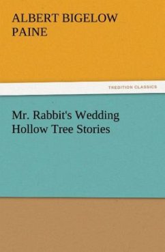 Mr. Rabbit's Wedding Hollow Tree Stories - Paine, Albert Bigelow