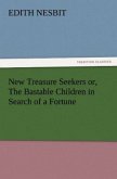 New Treasure Seekers or, The Bastable Children in Search of a Fortune