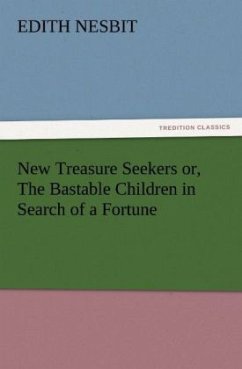 New Treasure Seekers or, The Bastable Children in Search of a Fortune - Nesbit, Edith