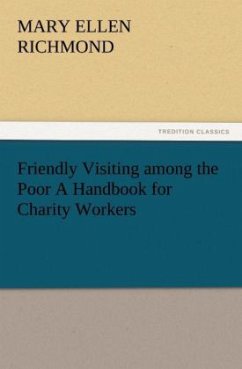Friendly Visiting among the Poor A Handbook for Charity Workers - Richmond, Mary Ellen