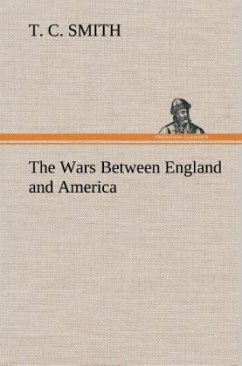 The Wars Between England and America - Smith, T. C.