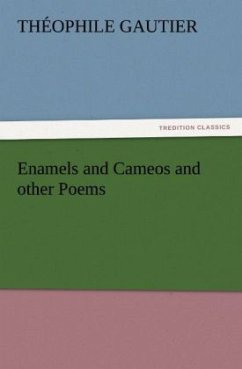 Enamels and Cameos and other Poems - Gautier, Théophile