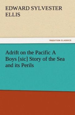 Adrift on the Pacific A Boys [sic] Story of the Sea and its Perils - Ellis, Edward Sylvester
