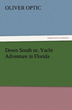 Down South or, Yacht Adventure in Florida - Optic, Oliver