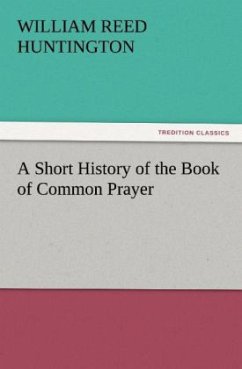 A Short History of the Book of Common Prayer - Huntington, William Reed