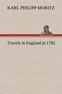 Travels in England in 1782 - Moritz, Karl Philipp