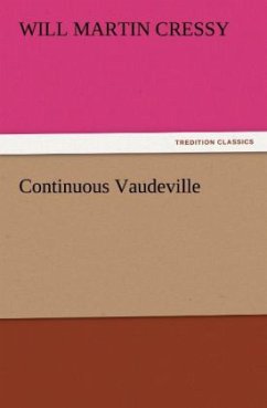 Continuous Vaudeville - Cressy, Will Martin