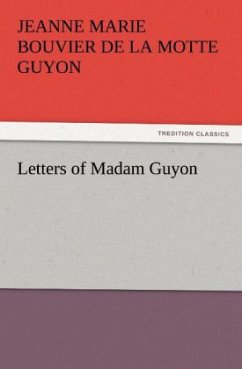 Letters of Madam Guyon - Guyon, Jeanne Marie Bouvier de la Motte