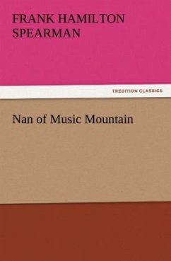 Nan of Music Mountain - Spearman, Frank H.