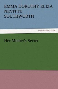 Her Mother's Secret - Southworth, Emma Dorothy Eliza Nevitte