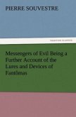 Messengers of Evil Being a Further Account of the Lures and Devices of Fantômas