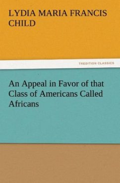 An Appeal in Favor of that Class of Americans Called Africans - Child, Lydia Maria Francis