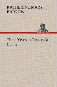 Three Years in Tristan da Cunha - Barrow, Katherine Mary