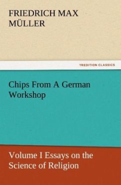 Chips From A German Workshop - Volume I Essays on the Science of Religion - Müller, Friedrich M.