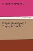 Erdgeist (Earth-Spirit) A Tragedy in Four Acts