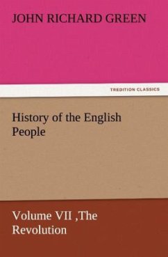 History of the English People, Volume VII The Revolution, 1683-1760, Modern England, 1760-1767 - Green, John R.