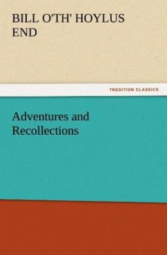 Adventures and Recollections - Bill o'th' Hoylus End