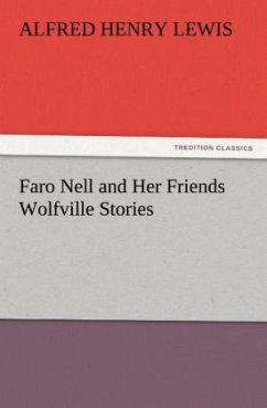 Faro Nell and Her Friends Wolfville Stories - Lewis, Alfred Henry