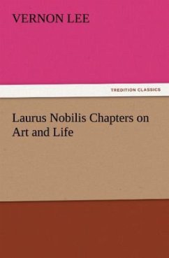 Laurus Nobilis Chapters on Art and Life - Lee, Vernon