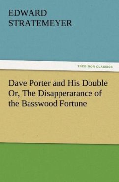Dave Porter and His Double Or, The Disapperarance of the Basswood Fortune - Stratemeyer, Edward