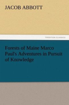Forests of Maine Marco Paul's Adventures in Pursuit of Knowledge - Abbott, Jacob