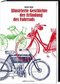 Illustrierte Geschichte der Erfindung des Fahrrads und der Entwicklung des Motorfahrradwesens - Daul, Anton